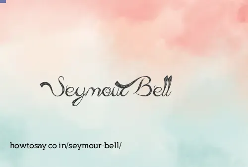 Seymour Bell