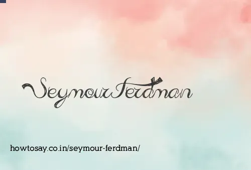 Seymour Ferdman