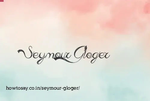Seymour Gloger