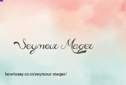 Seymour Mager