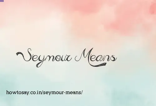 Seymour Means