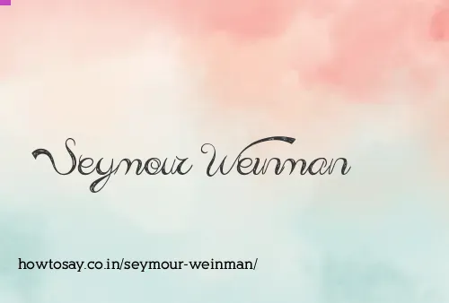 Seymour Weinman