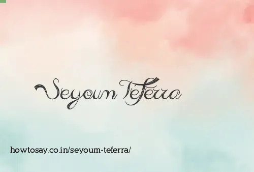 Seyoum Teferra