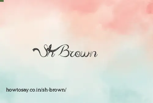 Sh Brown
