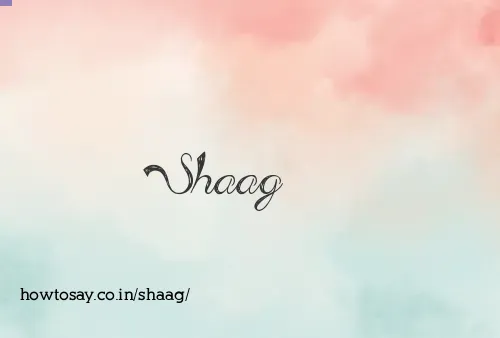 Shaag