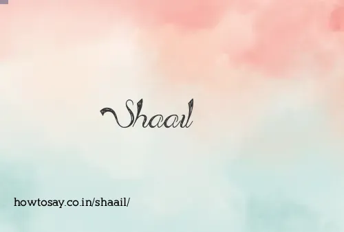 Shaail