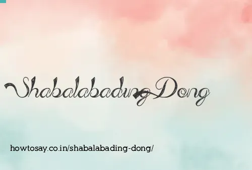 Shabalabading Dong