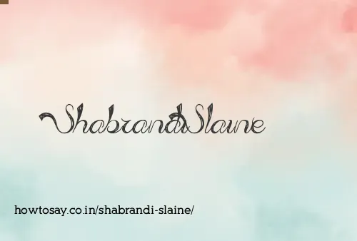 Shabrandi Slaine