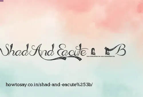 Shad And Eacute