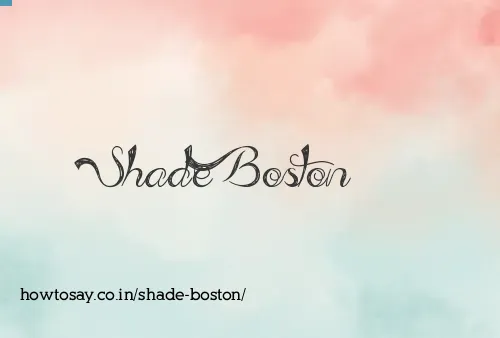 Shade Boston
