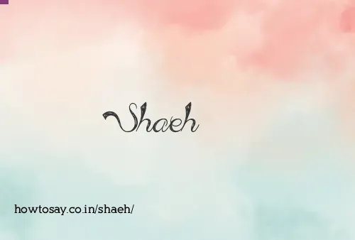Shaeh