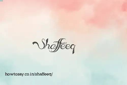 Shaffeeq