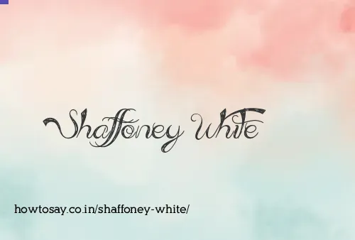Shaffoney White
