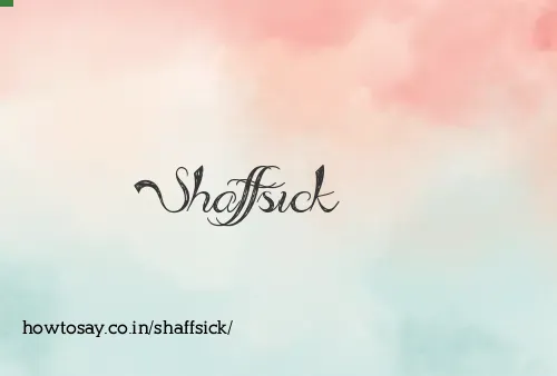 Shaffsick