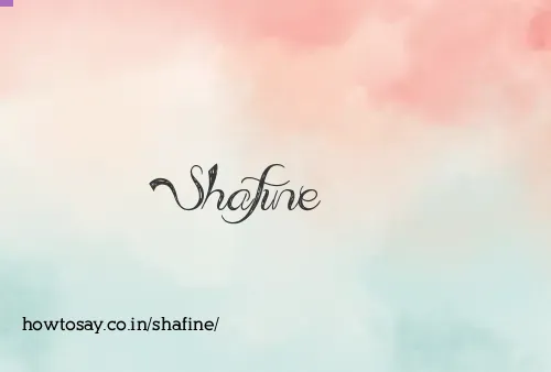 Shafine
