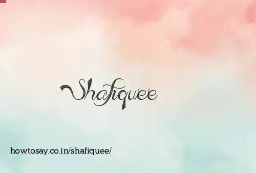 Shafiquee