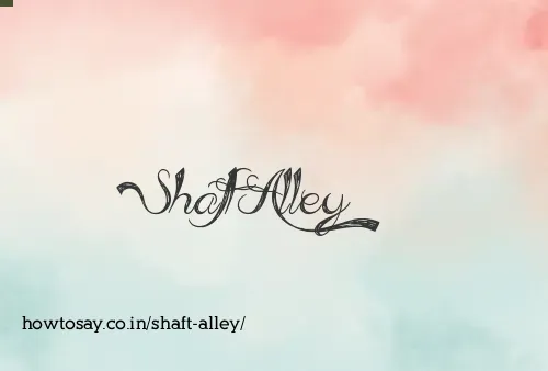 Shaft Alley