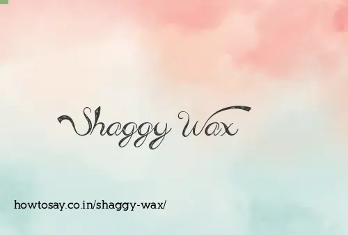 Shaggy Wax