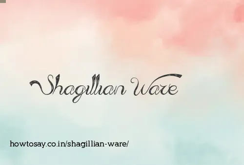 Shagillian Ware