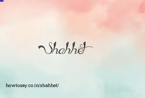 Shahhet