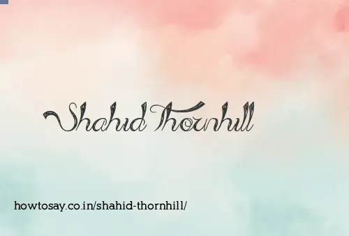 Shahid Thornhill