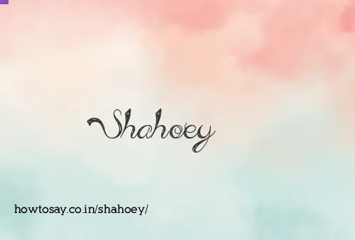 Shahoey