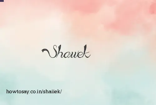 Shaiiek