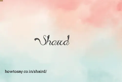 Shaird