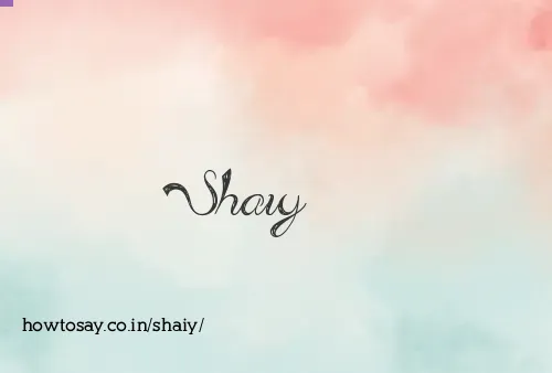 Shaiy