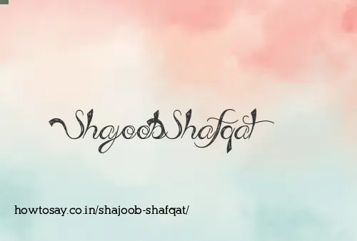 Shajoob Shafqat