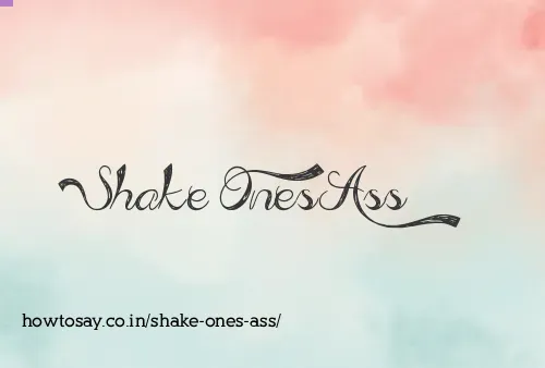 Shake Ones Ass