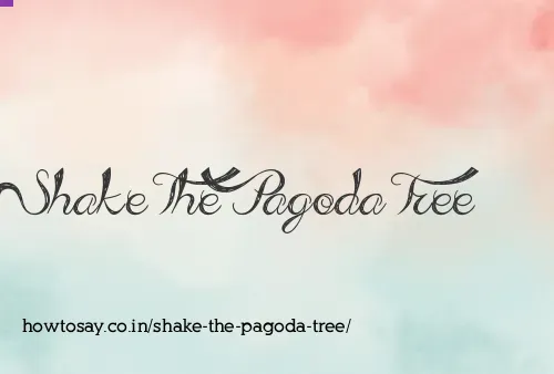Shake The Pagoda Tree