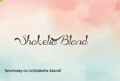 Shakelia Bland
