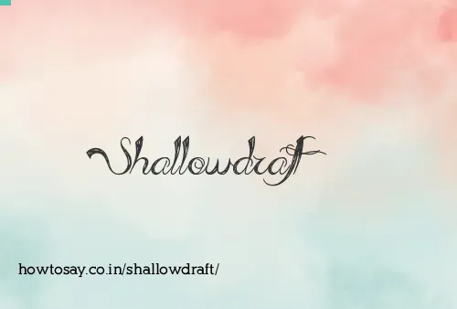 Shallowdraft
