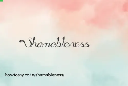 Shamableness