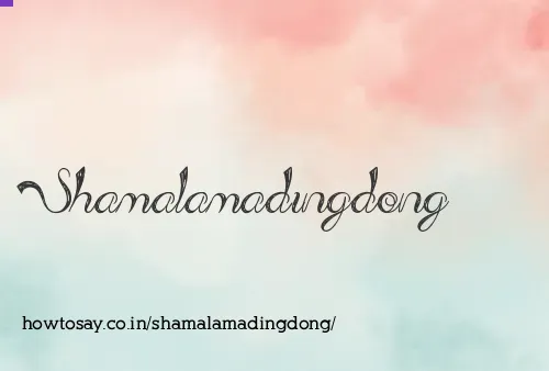Shamalamadingdong