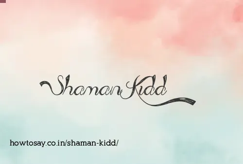 Shaman Kidd