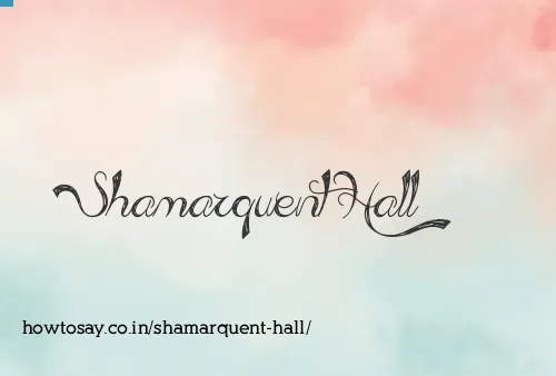 Shamarquent Hall