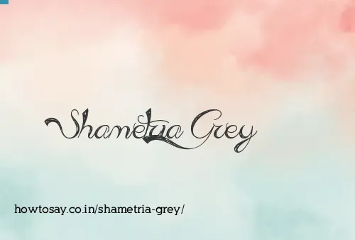 Shametria Grey