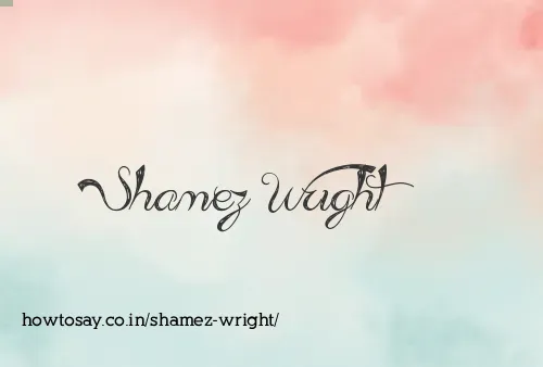 Shamez Wright
