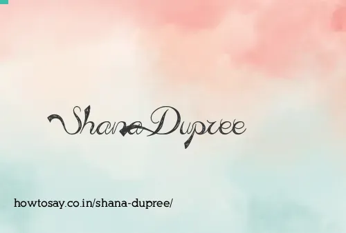 Shana Dupree