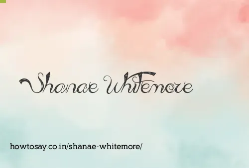 Shanae Whitemore