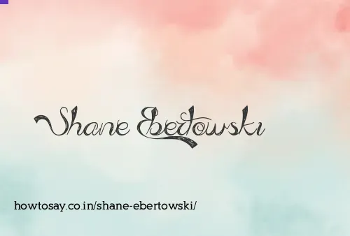 Shane Ebertowski