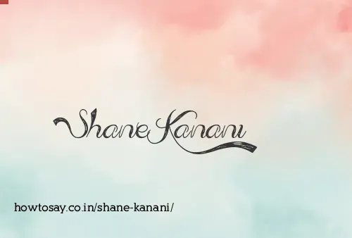 Shane Kanani