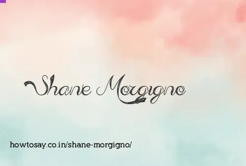 Shane Morgigno