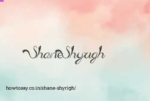 Shane Shyrigh