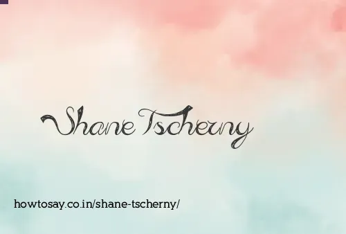 Shane Tscherny