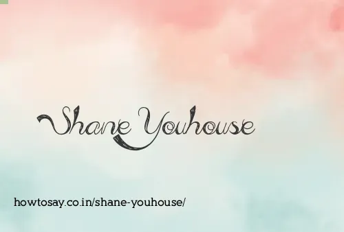 Shane Youhouse
