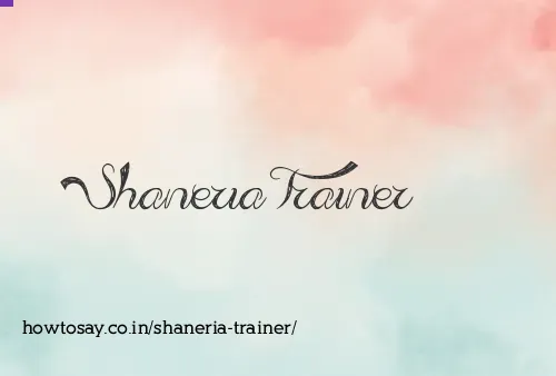 Shaneria Trainer