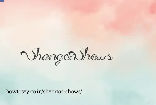 Shangon Shows